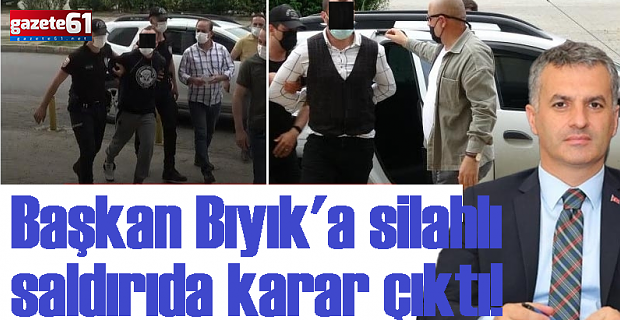 Başkan Bıyık'a silahlı saldırıda karar çıktı!