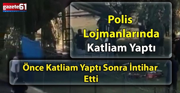 Cinnet geçiren polis katliam yaptı