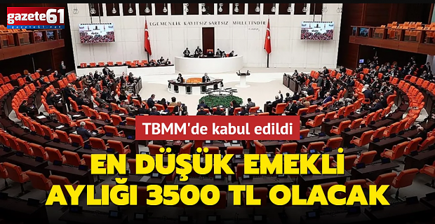  En düşük emekli aylığı 3500 TL’ye çıkartıldı