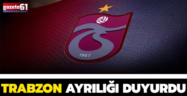 Trabzonspor ayrılığı duyurdu!