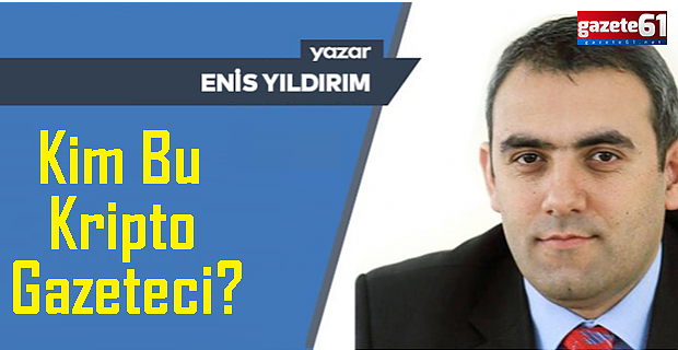 Kim bu kripto gazeteci? Savcılar gereğini yapmalı...