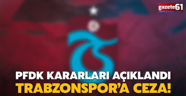 PFDK’dan Trabzonspor'a ceza!