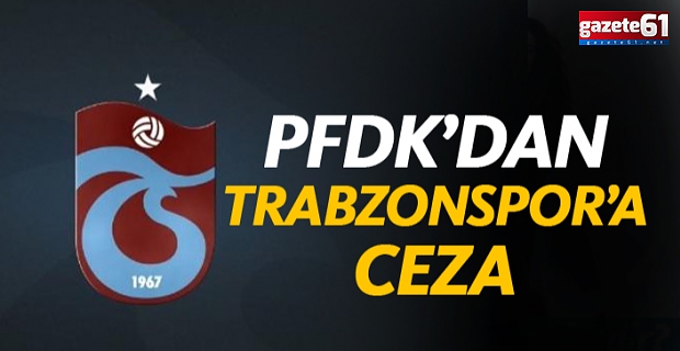 Trabzonspor'a ceza kesildi!