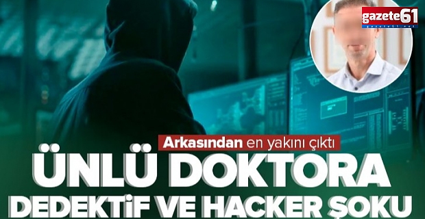 Ünlü doktora dedektif ve hacker şoku!