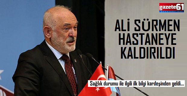 Ali Sürmen Hastaneye Kaldırıldı