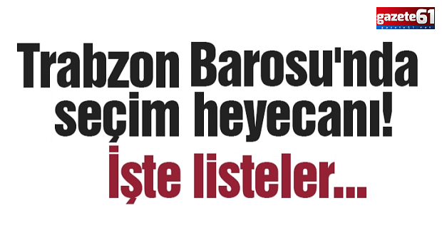 Trabzon Barosu'nda seçim heyecanı!