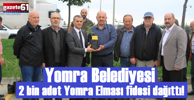 Yomra Belediyesi 2 bin adet Yomra Elması fidesi dağıttı!