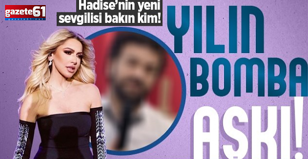 3 ay önce boşanan Hadise’den aşk bombası!