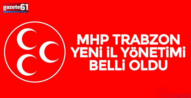 İşte Trabzon MHP'nin yeni yönetimi