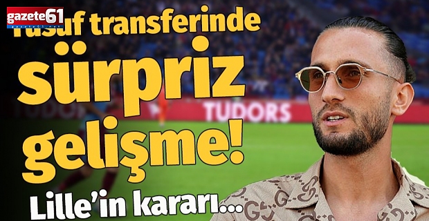 Trabzonspor'da Yusuf Yazıcı sürprizi! Lille ve transfer...