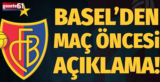 Basel'den maç öncesi açıklama! "Trabzonspor'un yaptığı kampanya..."