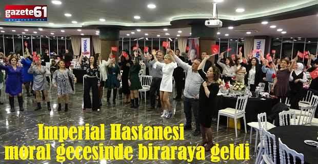 Imperial Hastanesi moral motivasyon gecesinde biraraya geldi