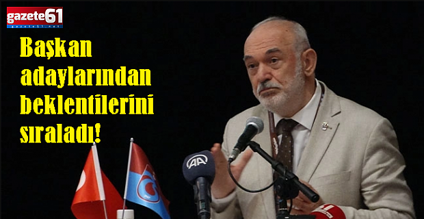 Başkan adaylarından beklentilerini sıraladı!