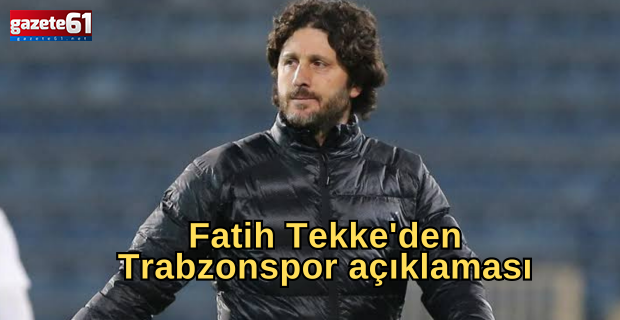 Fatih Tekke'den Trabzonspor açıklaması