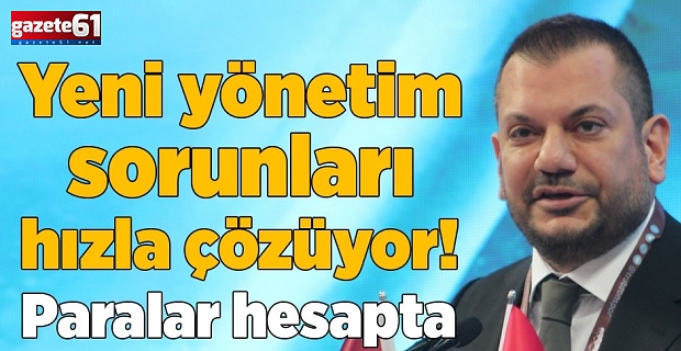  Fırtına'da yeni yönetim sorunları hızla çözüyor