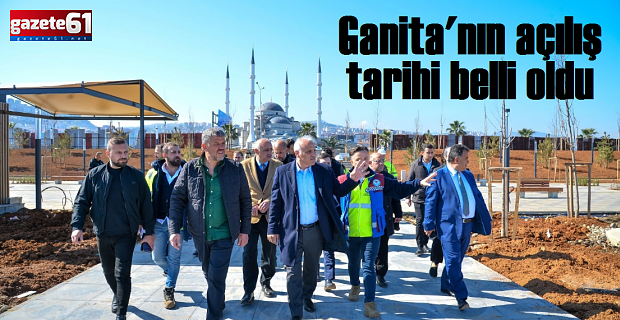 Ganita'nın açılış tarihi belli oldu