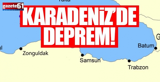 Karadeniz'de deprem!