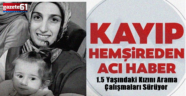  Kayıp hemşire Fatma Tekdal'ın cansız bedenine ulaşıldı