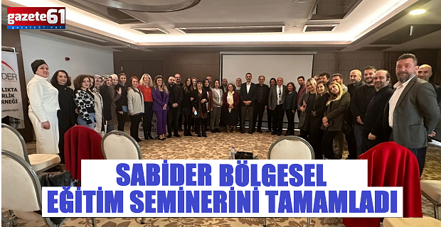 SABİDER'İN EĞİTİM SEMİNERİ TAMAMLANDI