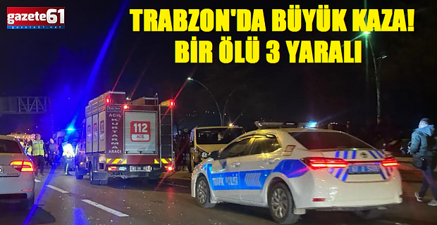 TRABZON'DA BÜYÜK KAZA!