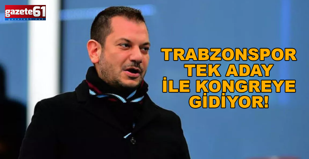 Trabzonspor tek aday ile kongreye gidiyor!