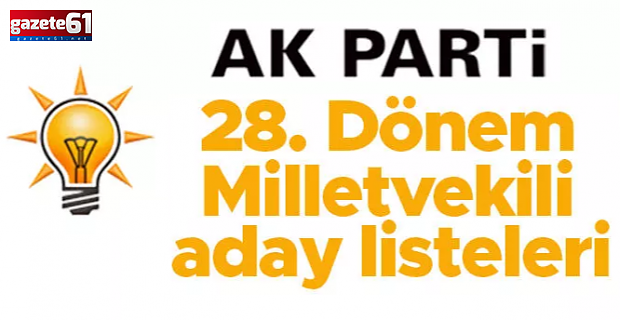 AK Parti milletvekili adayları belli oldu!