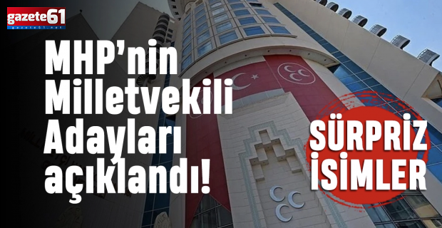 MHP Milletvekili adaylarını açıkladı! İşte Trabzon listesi