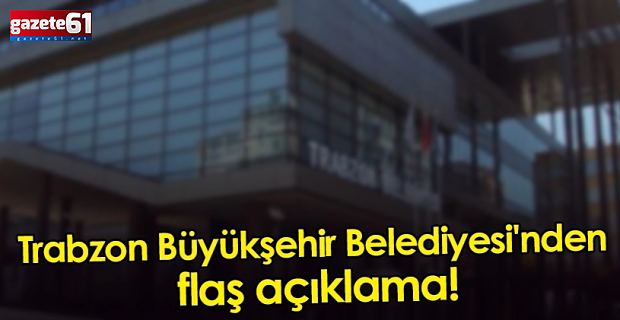 Trabzon Büyükşehir Belediyesi duyurdu!