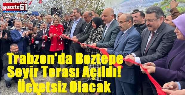 Trabzon'da Boztepe Seyir Terası Açıldı! Ücretsiz Olacak