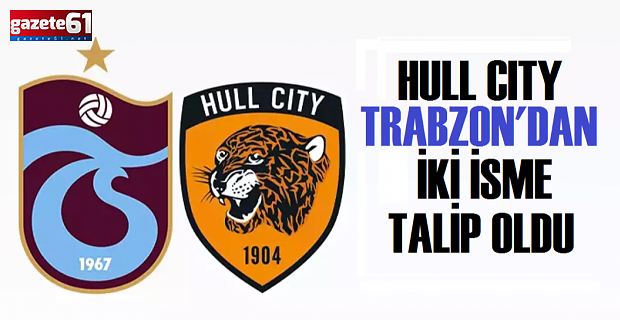 Hull City, Trabzonspor'dan iki isme talip oldu iddiası!