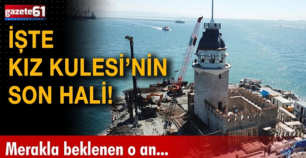 İşte, Kız Kulesi’nin son hali