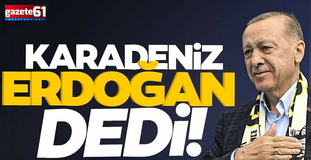  Karadeniz'deki illerde Başkan Erdoğan kazandı