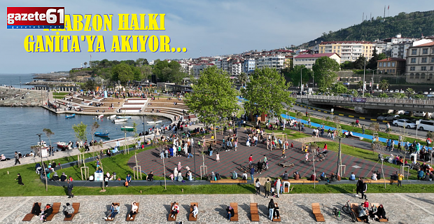 TRABZON HALKI GANİTA'YA AKIYOR...