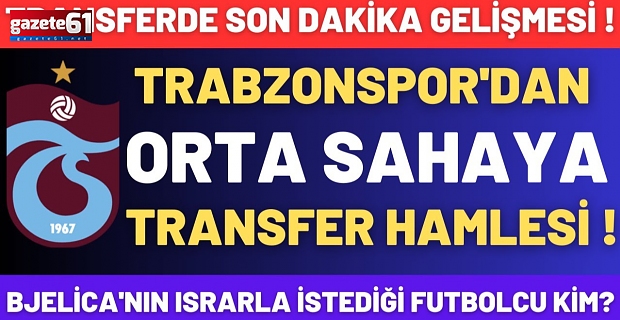 Trabzonspor'dan orta saha hamlesi!