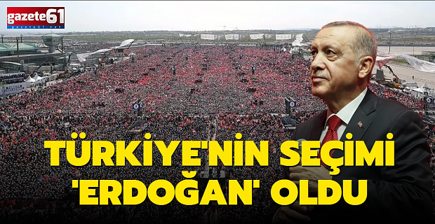 Türkiye'nin seçimi 'Erdoğan' oldu