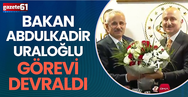 Bakan Uraloğlu görevi devraldı