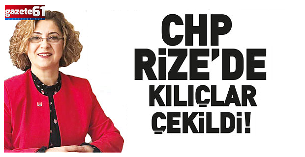 CHP Rize’de kılıçlar çekildi!