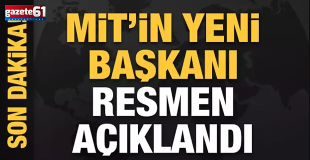 Milli İstihbarat Teşkilatı Başkanlığı’na Kim Atandı?