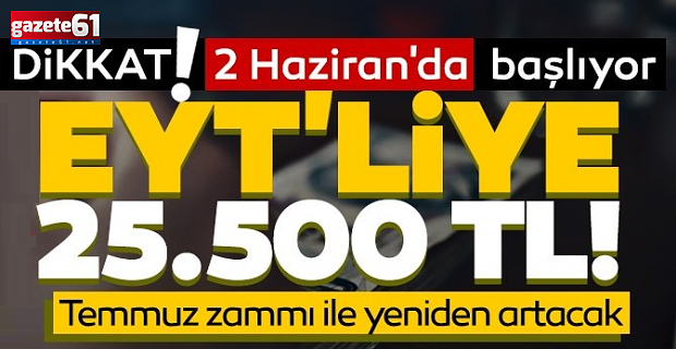 EYT'liye 25.500 TL! Dikkat 2 Haziran'da başlıyor