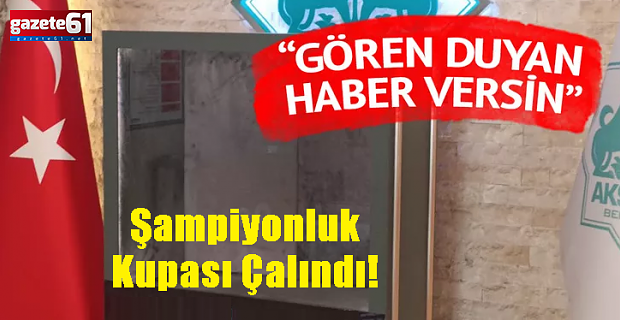 Şampiyonluk Kupası, sergilendiği yerden çalındı!