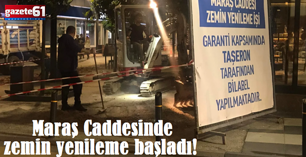 Trabzon Maraş Caddesinde zemin yenileme başladı!