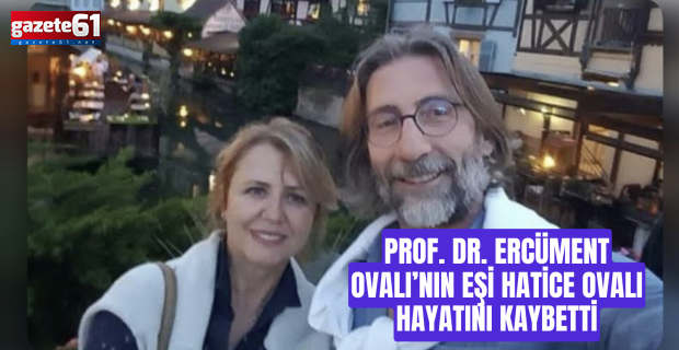 Prof. Dr. Ercüment Ovalı’nın eşi Hatice Ovalı hayatını kaybetti.