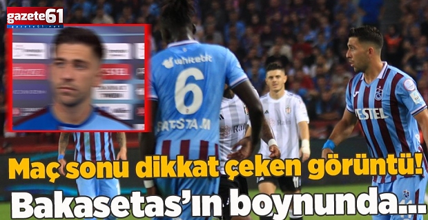 Bakasetas'ın boynunda dikkat çeken görüntü!