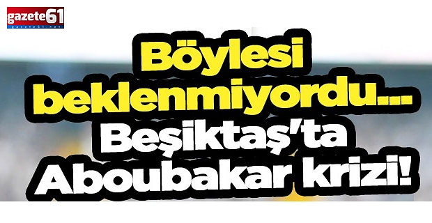 Beşiktaş faturayı Aboubakar'a kesiyor...Trabzon'da oynamak istememiş