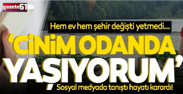 "Cinim, odanda yaşıyorum" mesajına inandı hayatı karardı!