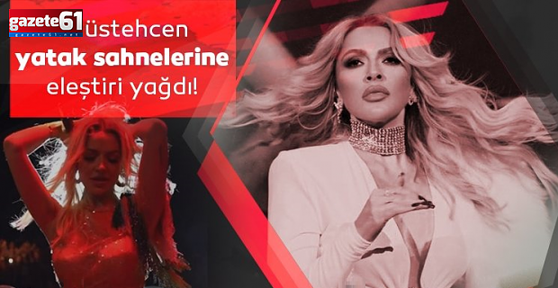 Şarkıcı Hadise'nin müstehcen yatak sahnelerine eleştiri yağdı!