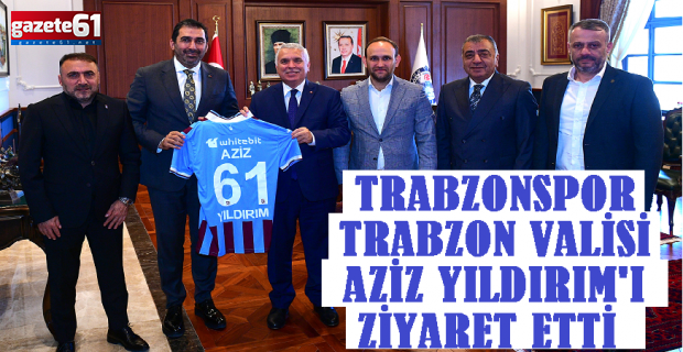 Trabzonspor, Trabzon Valisi Aziz Yıldırım'ı ziyaret etti