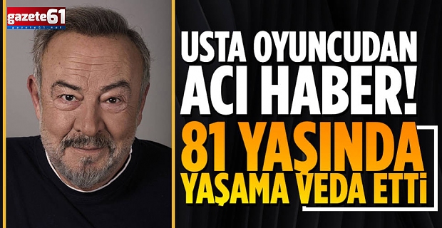 Usta oyuncu hayatını kaybetti!