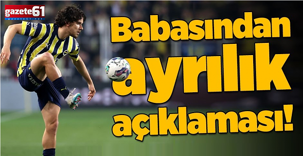 Ferdi Kadıoğlu'nun babasından transfer açıklaması!