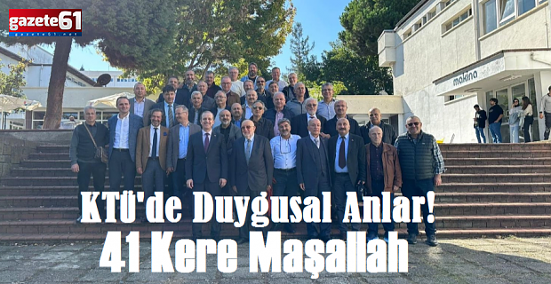 KTÜ'de Duygusal Anlar! 41 Kere Maşallah